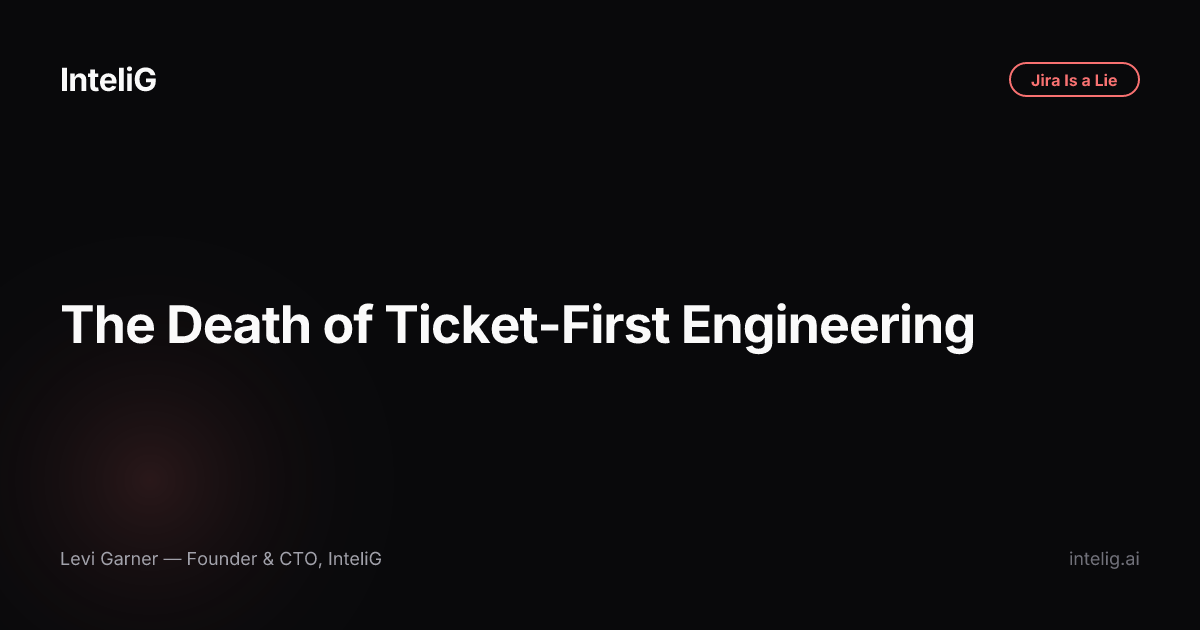 The Death of Ticket-First Engineering