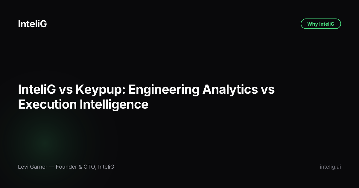InteliG vs Keypup: Engineering Analytics vs Execution Intelligence